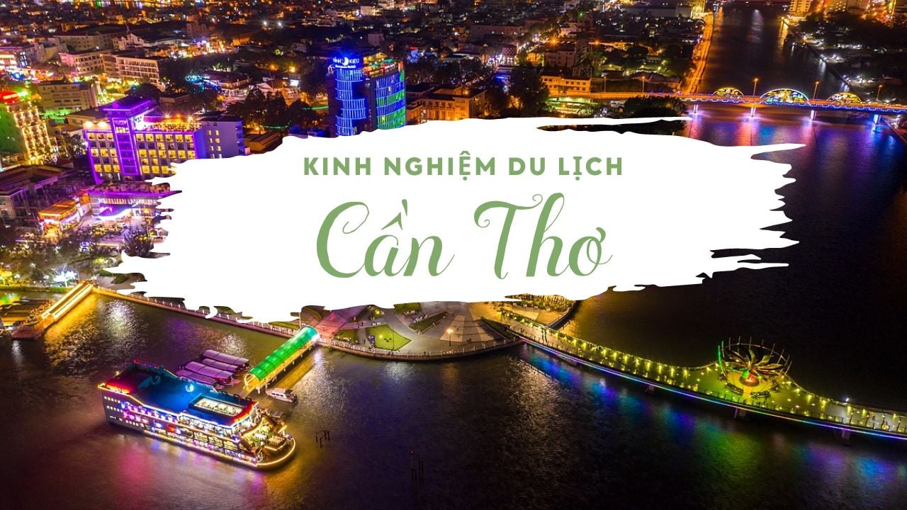 Cẩm nang du lịch Cần Thơ chi tiết từ A - Z 33 du lich Can Tho